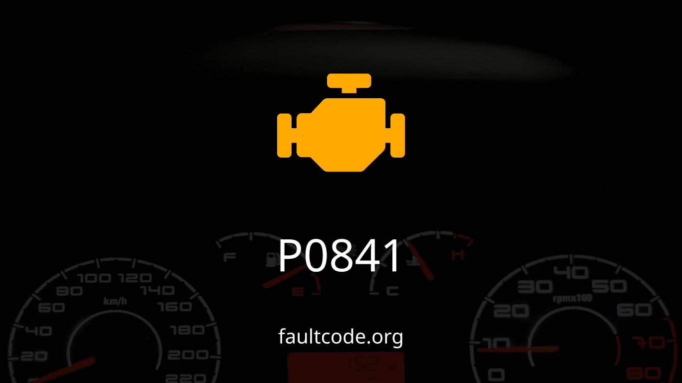 P0841 Transmission Fluid Pressure Sensor/Switch A Circuit Range/Performance